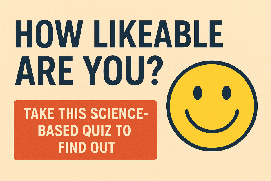 How Likeable Are You? Take This Science-Based Quiz